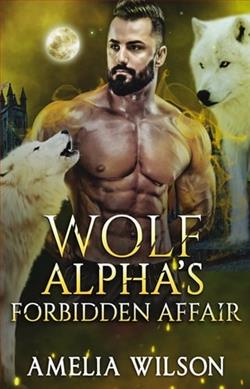 Wolf Alpha's Forbidden Affair by Amelia Wilson