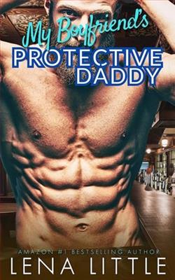 My Boyfriend's Protective Daddy by Lena Little