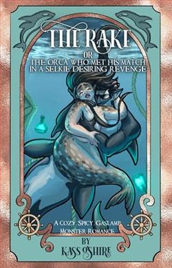 The Rake OR The Orca Who Met His Match in a Selkie Desiring Revenge