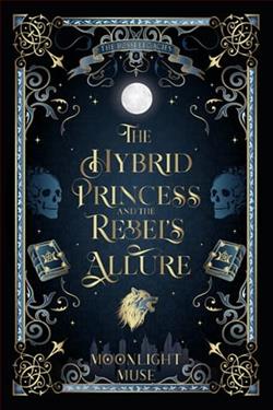 The Hybrid Princess and the Rebel's Allure