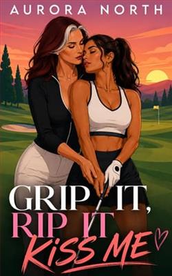 Grip It, Rip It, Kiss Me