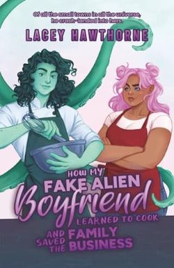 How My Fake Alien Boyfriend Learned to Cook and Saved the Family Business