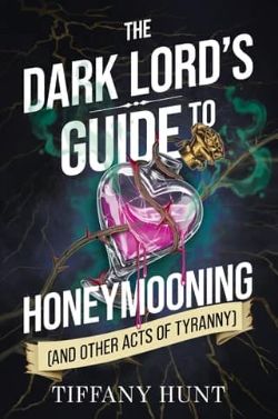 The Dark Lord’s Guide to Honeymooning (and Other Acts of Tyranny)