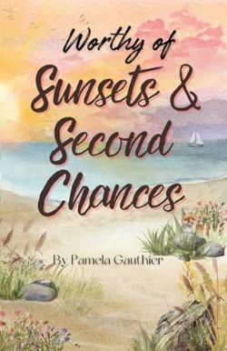 Worthy of Sunsets and Second Chances
