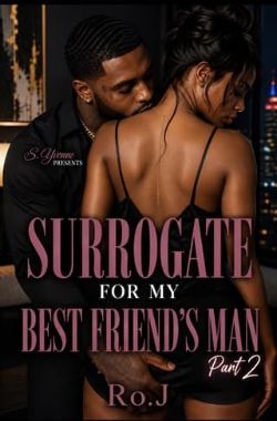 Surrogate For My Best Friend’s Man 2
