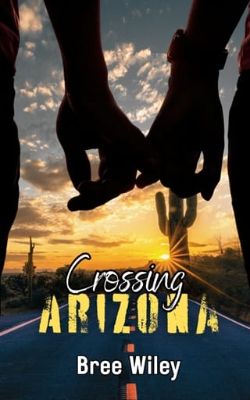 Cover of Crossing Arizona by Bree Wiley