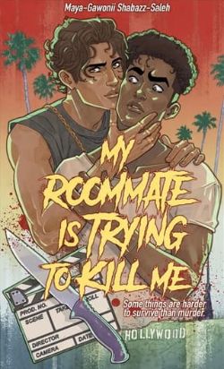 Cover of My Roommate Is Trying To Kill Me by Maya-Gawonii Shabazz-Saleh