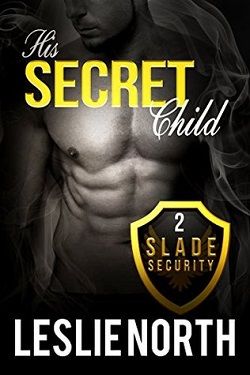 His Secret Child (Slade Security Team 2)