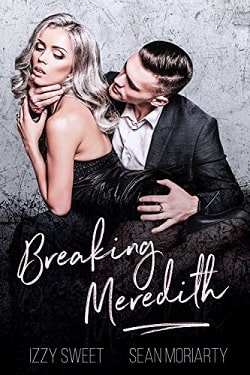Breaking Meredith by Izzy Sweet, Sean Moriarty