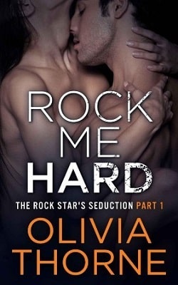 Rock Me Hard (The Rock Star's Seduction 1) by Olivia Thorne.jpg