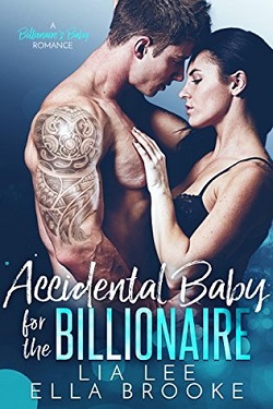 Accidental Baby for the Billionaire by Lia Lee & Ella Brooke.jpg