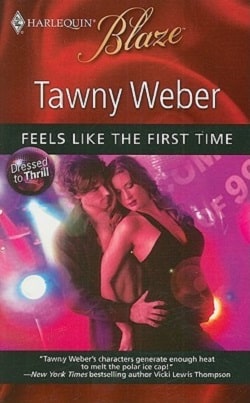 Feels Like the First Time by Tawny Weber.jpg