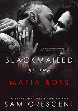 Blackmailed by the Mafia Boss by Sam Crescent