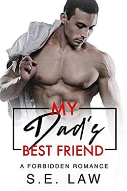 My Dad's Best Friend (Forbidden Fantasies 7) by S.E. Law