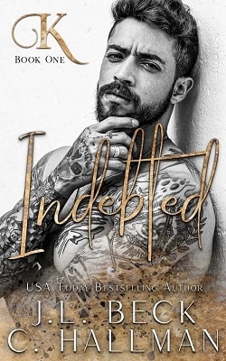 Indebted (King Crime Family 1) by Cassandra Hallman, J.L. Beck
