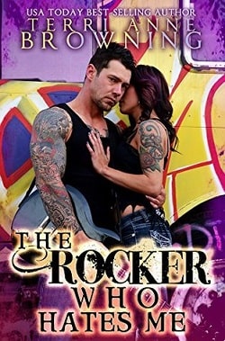 The Rocker Who Hates Me (The Rocker 10) by Terri Anne Browning