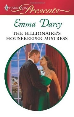 The Billionaire's Housekeeper Mistress by Emma Darcy