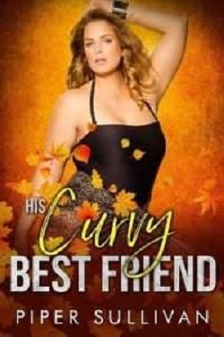 His Curvy Best Friend - Curvy Girl Dating Agency by Piper Sullivan