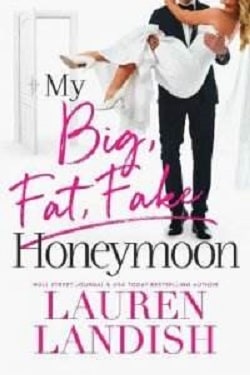 My Big Fat Fake Honeymoon by Lauren Landish