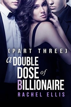 A Double Dose of Billionaire - Part 3 by Rachel Ellis