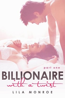 Billionaire With a Twist - Part 1 by Lila Monroe