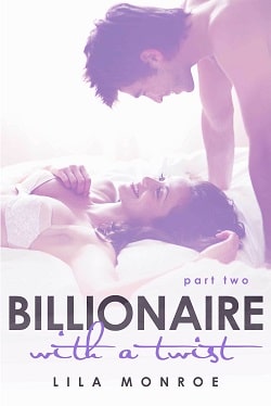 Billionaire With a Twist - Part 2 by Lila Monroe