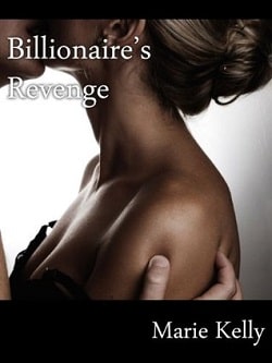 Billionaire's Revenge by Marie Kelly