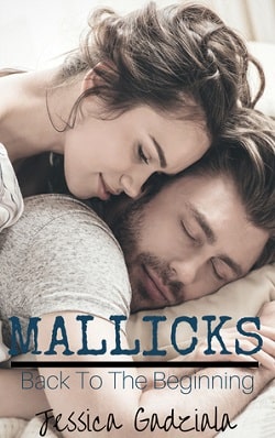 Mallicks: Back to the Beginning (Mallick Brothers 5) by Jessica Gadziala