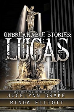 Unbreakable Stories Lucas (Unbreakable Bonds 1.5) by Jocelynn Drake, Rinda Elliott