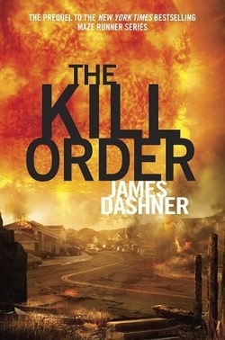 The Kill Order (The Maze Runner 0.5) by James Dashner