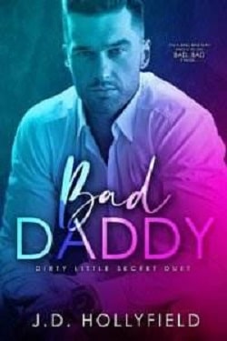Bad Daddy (Dirty Little Lies Duet 1) by J.D. Hollyfield