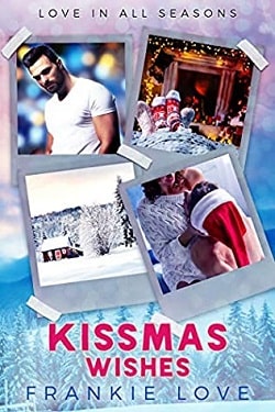 Kissmas Wishes (Love In All Seasons 3) by Frankie Love