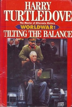 Tilting the Balance (Worldwar 2) by Harry Turtledove