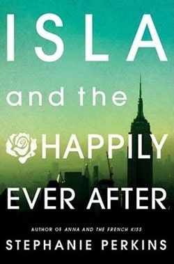 Isla and the Happily Ever After (Anna and the French Kiss 3) by Stephanie Perkins