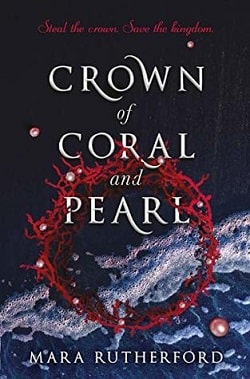 Crown of Coral and Pearl (Crown of Coral and Pearl 1) by Mara Rutherford