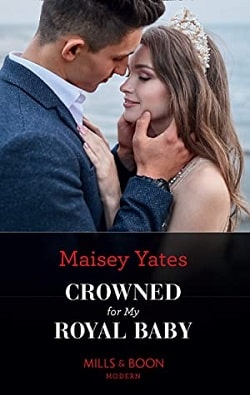 Crowned for My Royal Baby by Maisey Yates