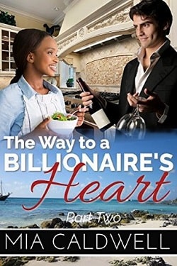 The Way to a Billionaire's Heart - Part 2 by Mia Caldwell