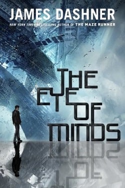 The Eye of Minds (The Mortality Doctrine 1) by James Dashner