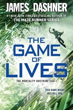 The Game of Lives (The Mortality Doctrine 3) by James Dashner