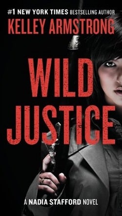 Wild Justice (Nadia Stafford 3) by Kelley Armstrong