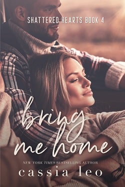 Bring Me Home (Shattered Hearts 4) by Cassia Leo