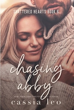Chasing Abby (Shattered Hearts 6) by Cassia Leo