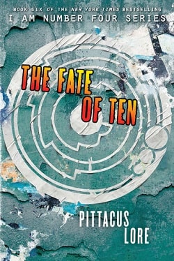 The Fate of Ten (Lorien Legacies 6) by Pittacus Lore