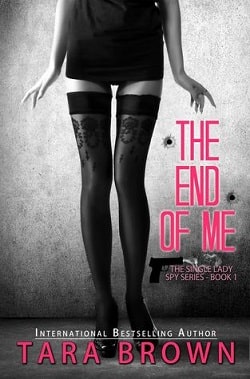 The End of Me (The Single Lady Spy 1) by Tara Brown