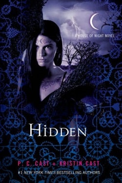 Hidden (House of Night 10) by P. C. Cast