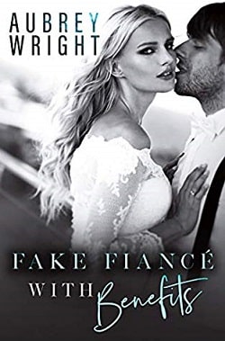 Fake Fiance with Benefits by Aubrey Wright
