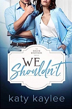 We Shouldn't (The Raven Brothers 2) by Katy Kaylee