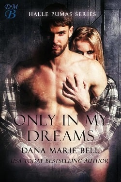 Only in My Dreams (Halle Pumas 5) by Dana Marie Bell