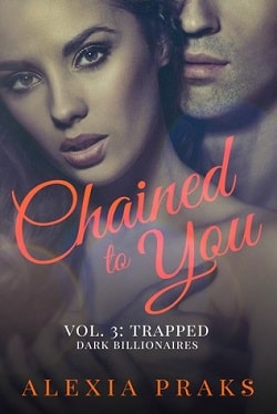 Chained to You (Dark Billionaires 3, 4) by Alexia Praks
