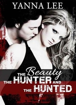 The Beauty the Hunter and the Hunted by Yanna Lee